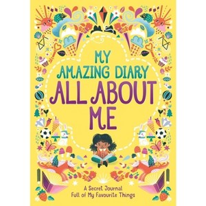 My Amazing Diary All about Me - (All about Me' Diary & Journal) by  Ellen Bailey & Susannah Bailey (Paperback) - 1 of 1