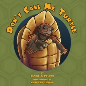 Don't Call Me Turtle - by  Elaine a Powers (Paperback) - 1 of 1