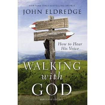 Walking with God - by  John Eldredge (Paperback)