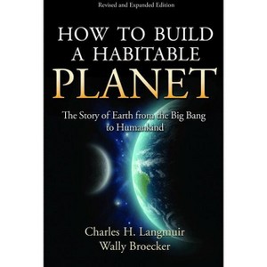How to Build a Habitable Planet - by  Charles H Langmuir & Wallace Broecker (Hardcover) - 1 of 1