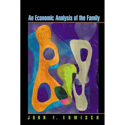 An Economic Analysis of the Family - by  John F Ermisch (Paperback)