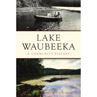 Lake Waubeeka - (Brief History) by  Jeffrey S Gurock (Paperback)