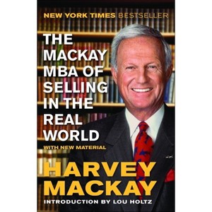 The Mackay MBA of Selling in the Real World - by  Harvey MacKay (Paperback) - 1 of 1