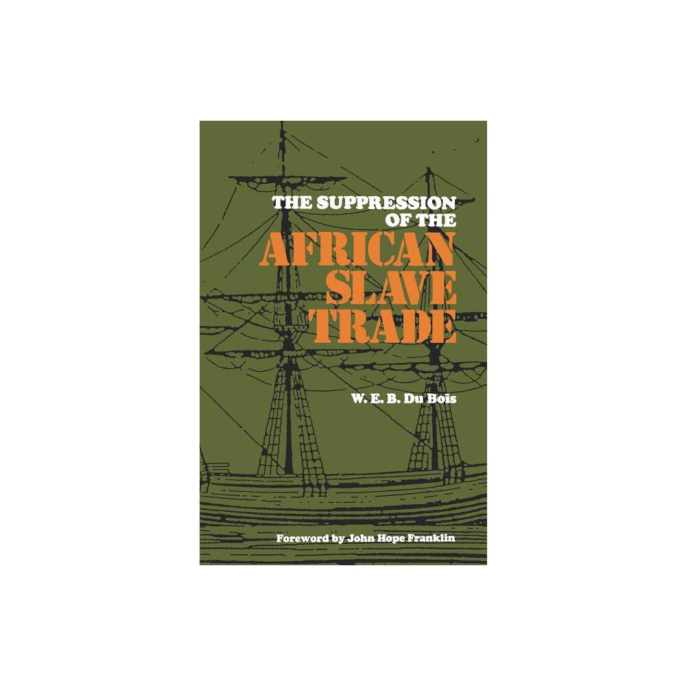 The Suppression of the African Slave Trade, 1638-1870 - (Louisiana Paperbacks L-49) by W E B Du Bois (Paperback)