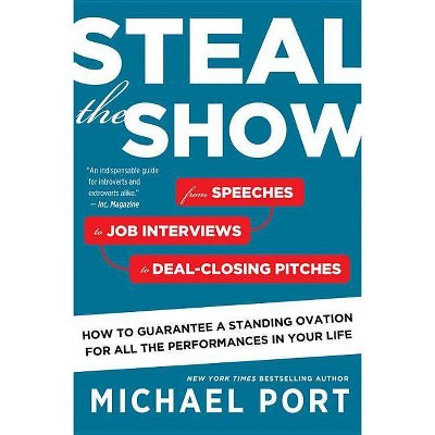 Steal the Show - by  Michael Port (Paperback)