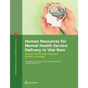 Human Resources for Mental Health Service Delivery in Viet Nam - (International Development in Focus) by  Sang Minh Le & Eric Hahn & Tu Anh Tran - 1 of 1