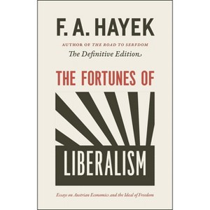 The Fortunes of Liberalism - (Collected Works of F. A. Hayek) by  F a Hayek (Paperback) - 1 of 1