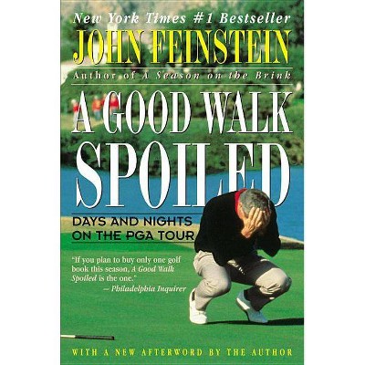 A Good Walk Spoiled - by  John Feinstein (Paperback)