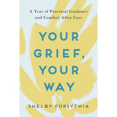 Your Grief, Your Way - by  Shelby Forsythia (Paperback)