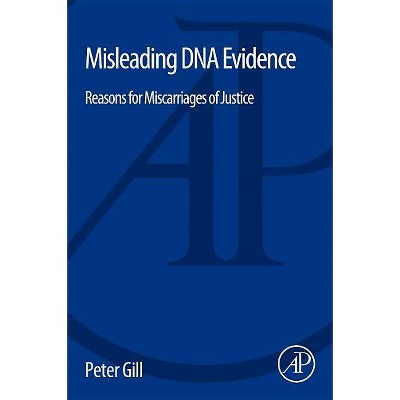 Misleading DNA Evidence - by  Peter Gill (Paperback)