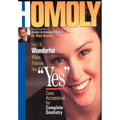 Isn't It Wonderful When Patients Say Yes - by  Paul Homoly (Hardcover)