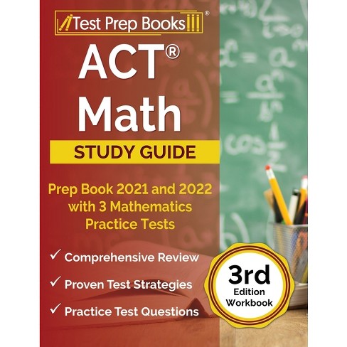 ACT Math Prep Book 2021 and 2022 with 3 Mathematics Practice Tests [3rd  Edition Workbook] - by Joshua Rueda (Paperback)