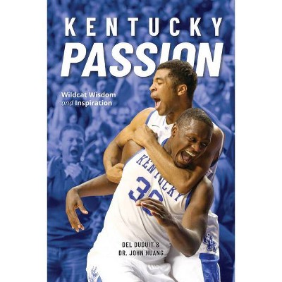 Kentucky Passion - by  Del Duduit & John Huang (Hardcover)