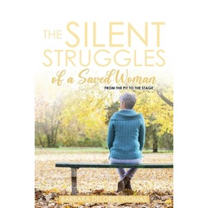 The Silent Struggles of a Saved Woman - by  Barbara Delores Thomas (Paperback) - 1 of 1