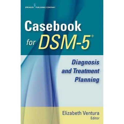 Casebook for Dsm-5(tm) - by  Elizabeth Ventura (Paperback)