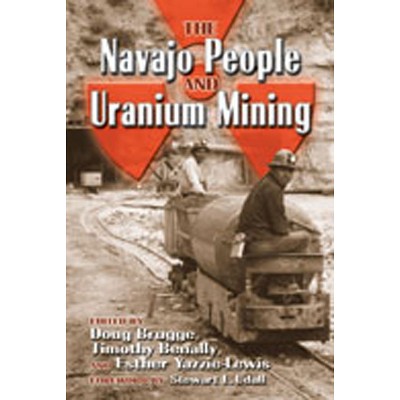 The Navajo People and Uranium Mining - by  Doug Brugge & Timothy Benally & Esther Yazzie-Lewis (Paperback)
