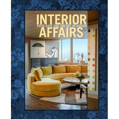 Interior Affairs - by  Sofia Aspe (Hardcover)