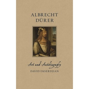 Albrecht Dürer - (Renaissance Lives) by  David Ekserdjian (Hardcover) - 1 of 1