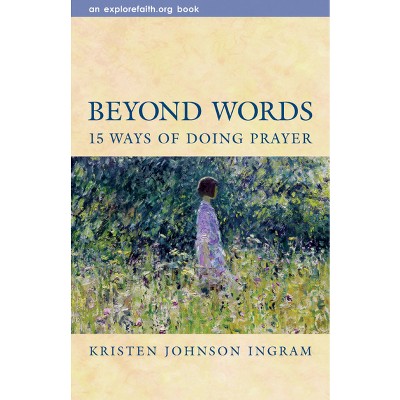 Beyond Words - (Explorefaith.Org) by  Kristen Johnson Ingram (Paperback)