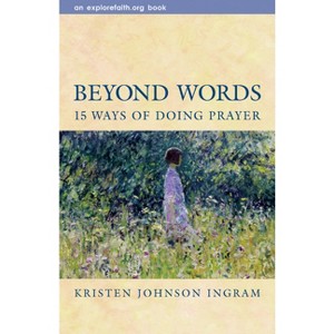 Beyond Words - (Explorefaith.Org) by  Kristen Johnson Ingram (Paperback) - 1 of 1