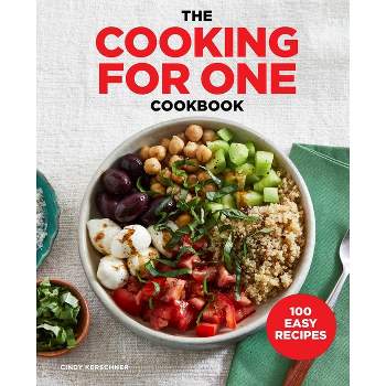 The Cooking for One Cookbook - by  Cindy Kerschner (Paperback)