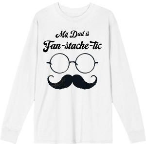 My Dad Is Fan-Tache-Tic Dad Jokes for Father's Day Adult Crew Neck Long Sleeve Tee - 1 of 2
