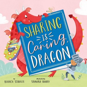 Sharing Is Caring, Dragon - (Clever Storytime) by  Clever Publishing & Bianca Schulze (Hardcover) - 1 of 1