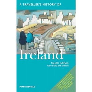 A Traveller's History of Ireland - (Interlink Traveller's Histories) by  Peter Neville (Paperback) - 1 of 1