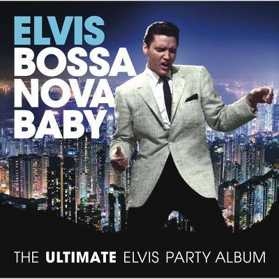 Bossa Nova Baby: The Ultimate Elvis Presley Party Album (CD)