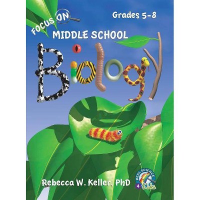 Focus on Middle School Biology Student Textbook (Hardcover) - by  Phd Rebecca W Keller