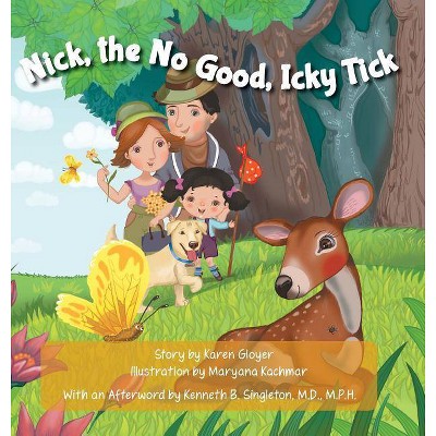 Nick, the No Good, Icky Tick - by  Karen Gloyer (Hardcover)