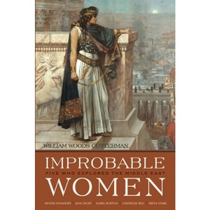 Improbable Women - (Contemporary Issues in the Middle East) by  William Woods Cotterman (Hardcover) - 1 of 1