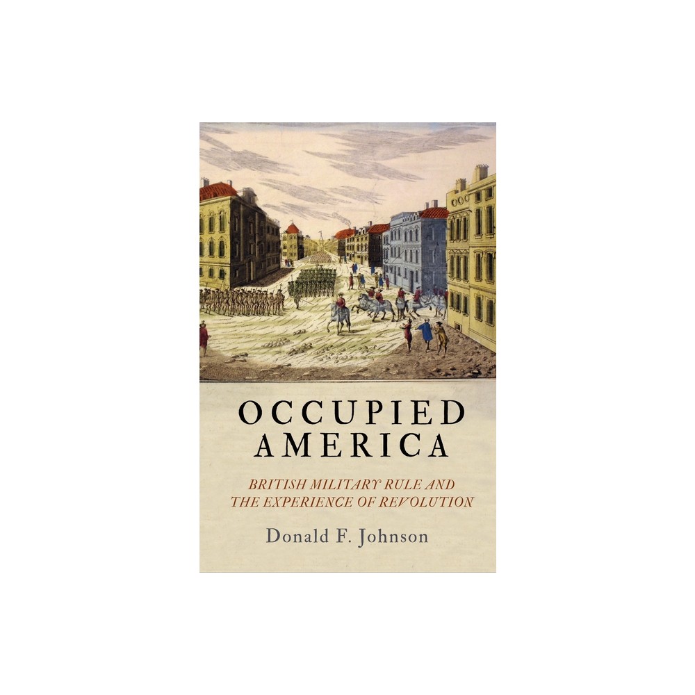 Occupied America - (Early American Studies) by Donald F Johnson (Hardcover)