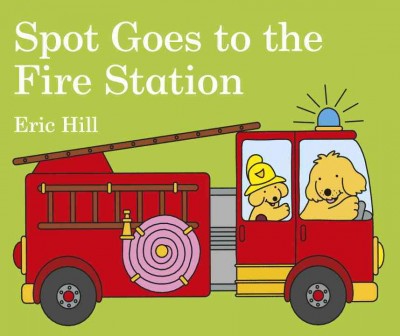 Spot Goes to the Fire Station - by  Eric Hill (Board Book)