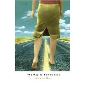 The Way to Somewhere - by  Angie Day (Paperback) - 1 of 1