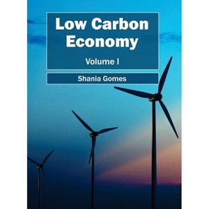 Low Carbon Economy: Volume I - by  Shania Gomes (Hardcover) - 1 of 1
