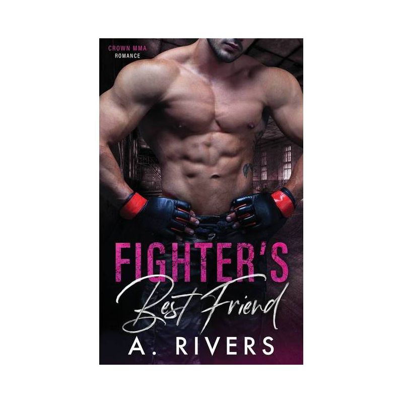 Fighter's Best Friend - (Crown Mma Romance) by  A Rivers (Paperback), 1 of 2
