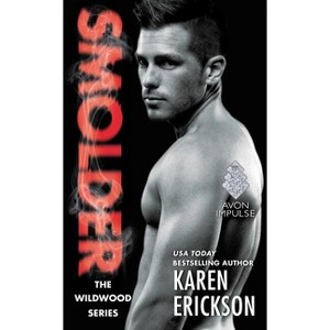 Smolder - (Red-Hot Small-Town Romance) by  Karen Erickson (Paperback) - 1 of 1