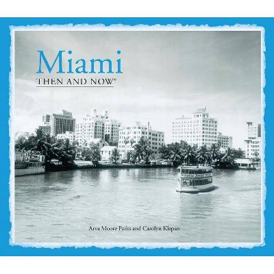 Miami - (Then & Now (Pavilion Books)) by  Arva Moore Parks (Hardcover)