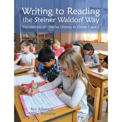  Writing to Reading the Steiner Waldorf Way - (Waldorf Education) by  Abi Allanson & Nicky Teensma (Hardcover) 