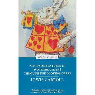 Alice's Adventures in Wonderland and Through the Looking-Glass - (Enriched Classics) by  Lewis Carroll (Paperback)