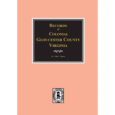 Gloucester County, Virginia, Colonial Records Of. - (Paperback)