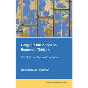 Religious Influences on Economic Thinking - (Karl Brunner Distinguished Lecture) by  Benjamin M Friedman (Paperback) - 1 of 1