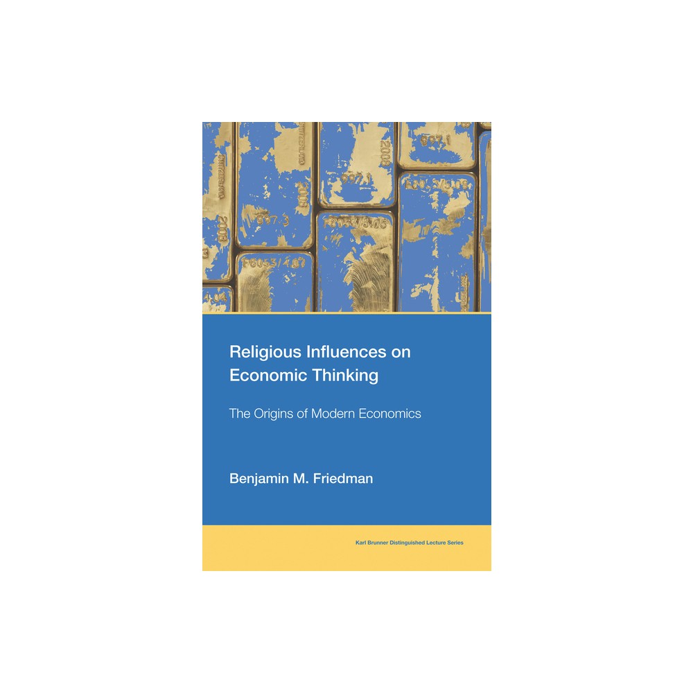 Religious Influences on Economic Thinking - (Karl Brunner Distinguished Lecture) by Benjamin M Friedman (Paperback)