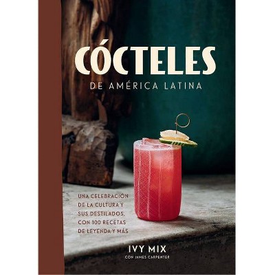 Cócteles de América Latina / Spirits of Latin America - by  Ivy Mix (Paperback)