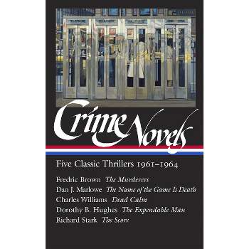 Crime Novels: Five Classic Thrillers 1961-1964 (Loa #370) - by  Fredric Brown & Dan J Marlowe & Dorothy B Hughes & Richard Stark (Hardcover)