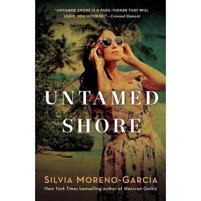 Untamed Shore - by  Silvia Moreno-Garcia (Paperback)