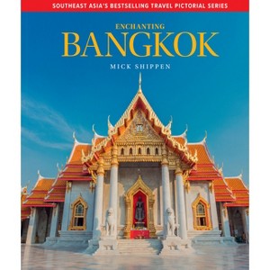 Enchanting Bangkok - (Enchanting Pictorial Guides) 2nd Edition by  Mick Shippen (Hardcover) - 1 of 1