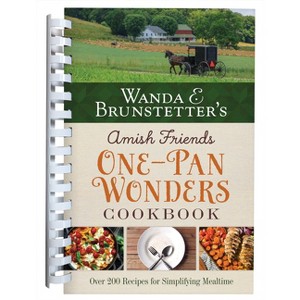Wanda E. Brunstetter's Amish Friends One-Pan Wonders Cookbook - by  Wanda E Brunstetter (Spiral Bound) - 1 of 1