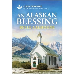 An Alaskan Blessing - (Serenity Peak) by  Belle Calhoune (Paperback) - 1 of 1